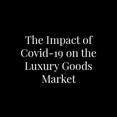 The Impact of Covid-19 on the Luxury Goods Market